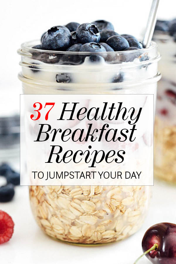 Easy Healthy Breakfast
 37 Easy Healthy Breakfast Recipes to Start Your Day