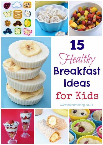 Easy Healthy Breakfast Idea
 15 Healthy Breakfast Ideas for Kids