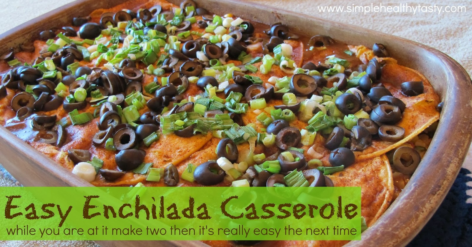Easy Healthy Casseroles
 Simple Healthy Tasty Easy Enchilada Casserole