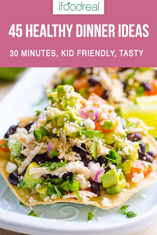 Easy Healthy Dinner Recipes For Family
 45 Easy Healthy Dinner Ideas in 30 Minutes iFOODreal