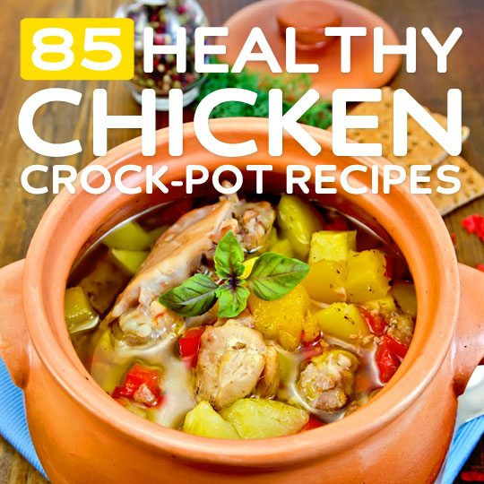 Easy Healthy Slow Cooker Recipes
 85 Easy & Healthy Chicken Crock Pot Recipes