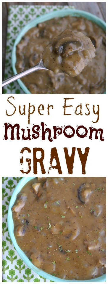 Easy Mushroom Gravy
 Super Easy Mushroom Gravy