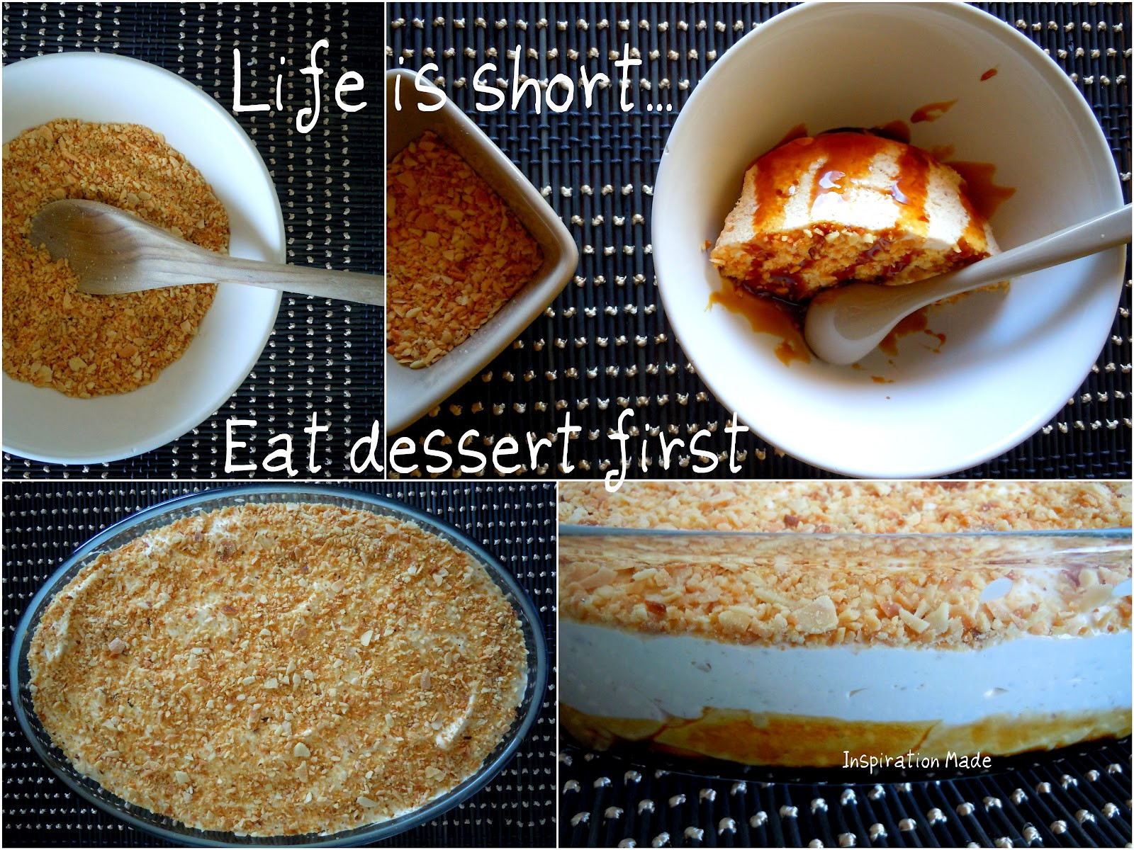 Eat Dessert First
 Inspiration Made Life is short Eat dessert first