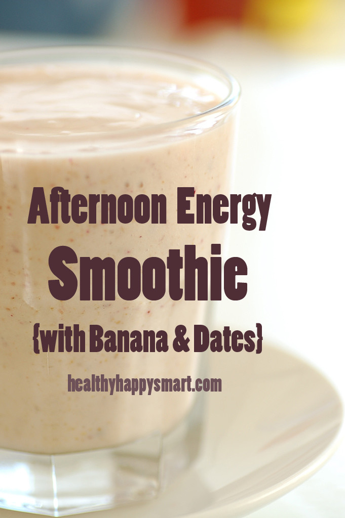 Energy Smoothie Recipes
 Afternoon Energy Smoothie Recipe bananas and dates