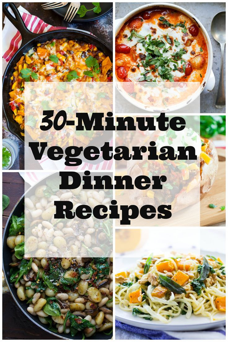 Fast Vegetarian Recipes
 30 Minute Ve arian Dinner Recipes Tons of delicious and
