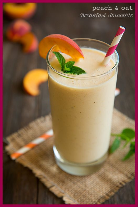 Filling Breakfast Smoothies
 Peach & Oat Breakfast Smoothie this smoothie is