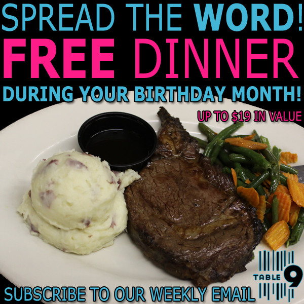 Free Birthday Dinner
 Get a Free Dinner During Your Birthday Month