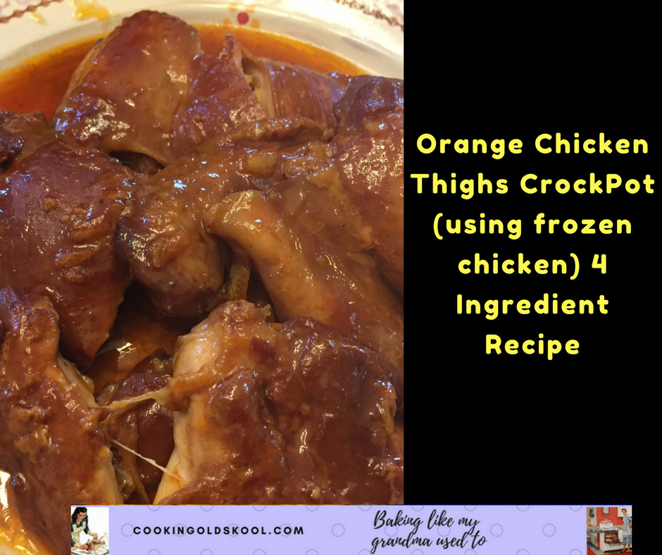 Frozen Chicken Thighs
 Orange Frozen Chicken Thighs CrockPot 4 using frozen