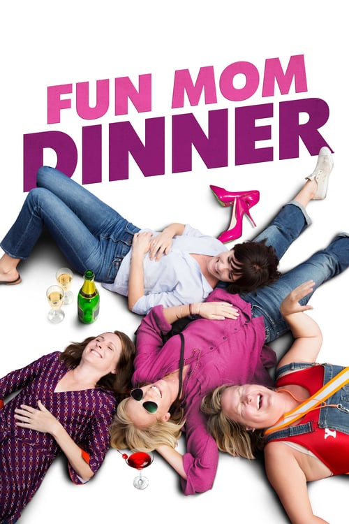 Fun Mom Dinner
 Jede Mom braucht mal eine Auszeit 2017 — The Movie