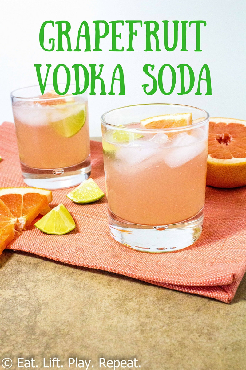 Grapefruit Vodka Drinks
 Grapefruit Vodka Soda Eat Lift Play Repeat