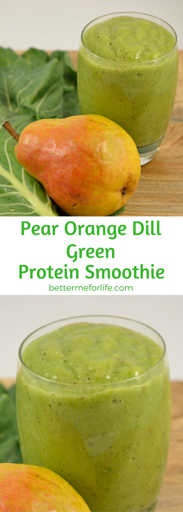 Green Smoothies For Life
 Pear Orange Dill Green Smoothie Better Me for Life