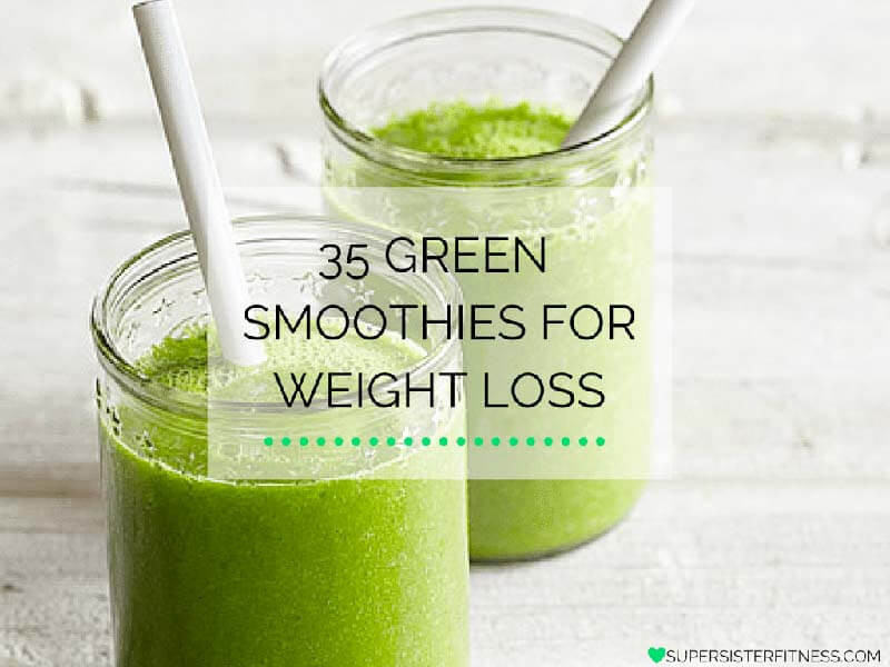 Green Smoothies For Weight Loss
 35 BEST Green Smoothie Recipes For Weight Loss