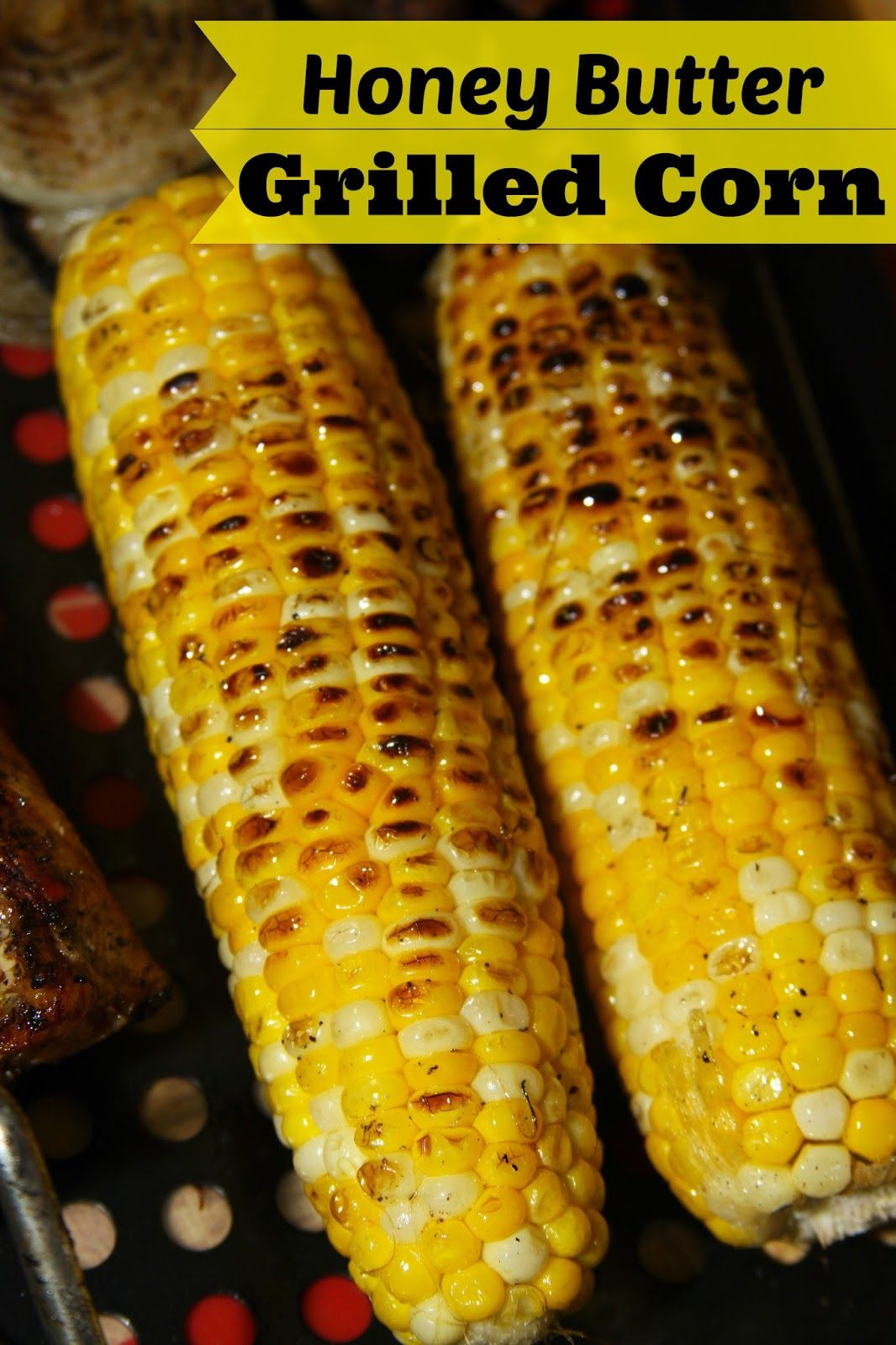 Grilled Corn Recipe
 Honey Butter Grilled Corn