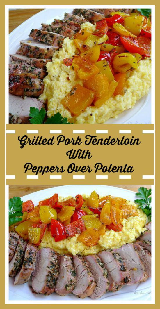 Grilled Whole Pork Loin
 Grilled Whole Pork Tenderloin With Peppers Over Polenta