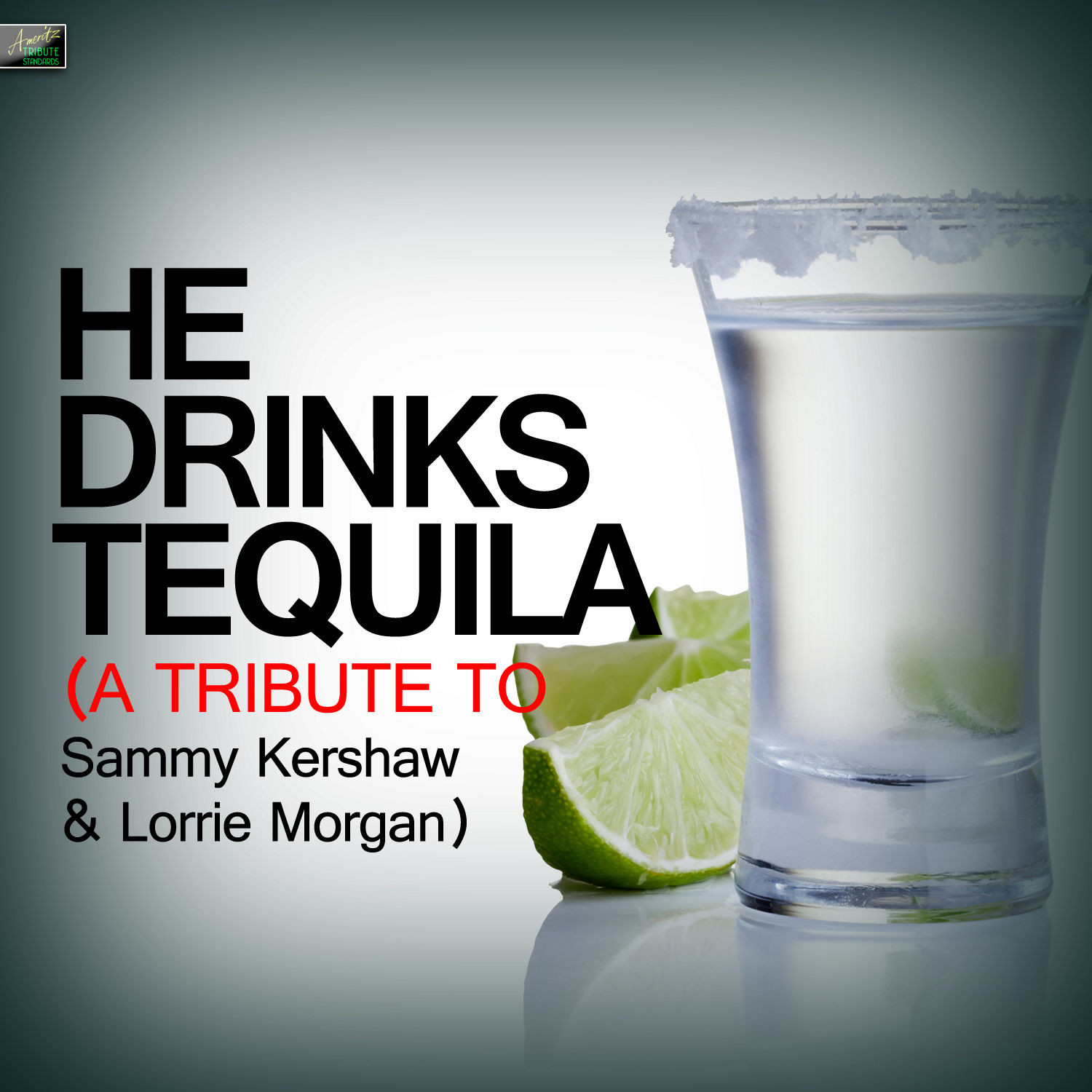 He Drinks Tequila
 „He Drinks Tequila A Tribute to Sammy Kershaw & Lorrie