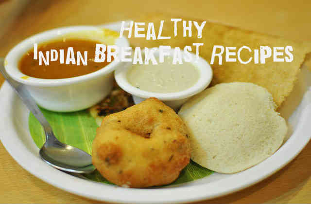 Healthy Breakfast Indian
 Healthy Indian Breakfast Recipes