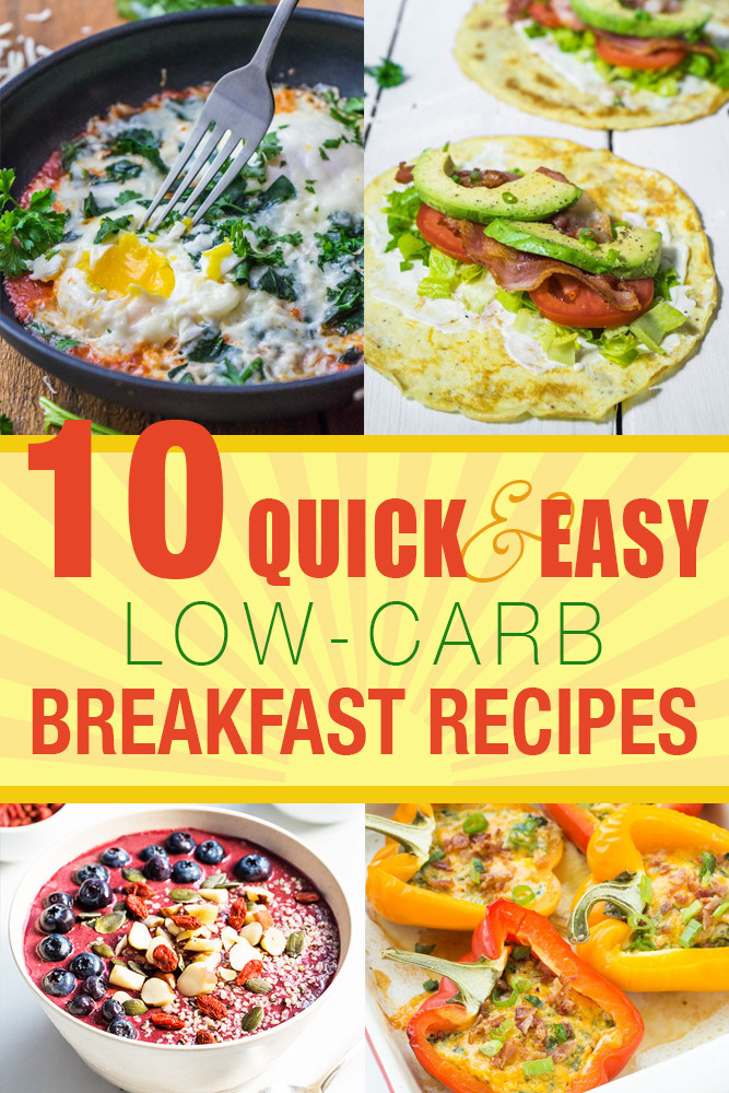 Healthy Carbs For Breakfast
 10 Quick and Easy Low Carb Breakfast Recipes