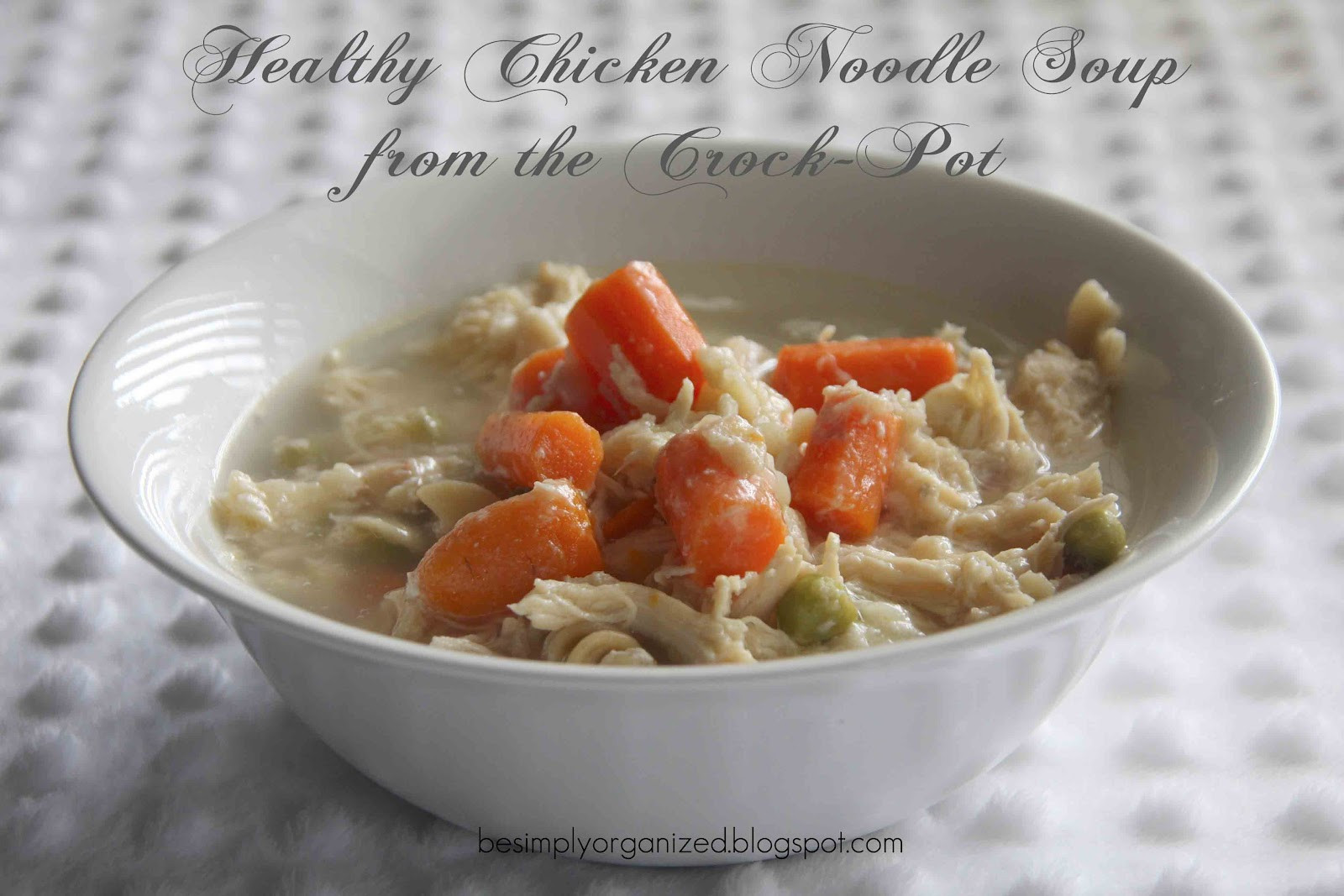 Healthy Chicken Noodle Soup
 recipe healthy chicken noodle soup simply organized