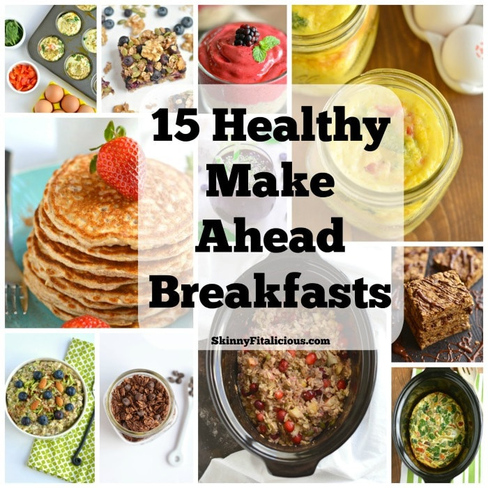 Healthy Make Ahead Breakfast
 15 Healthy Make Ahead Breakfasts Skinny Fitalicious