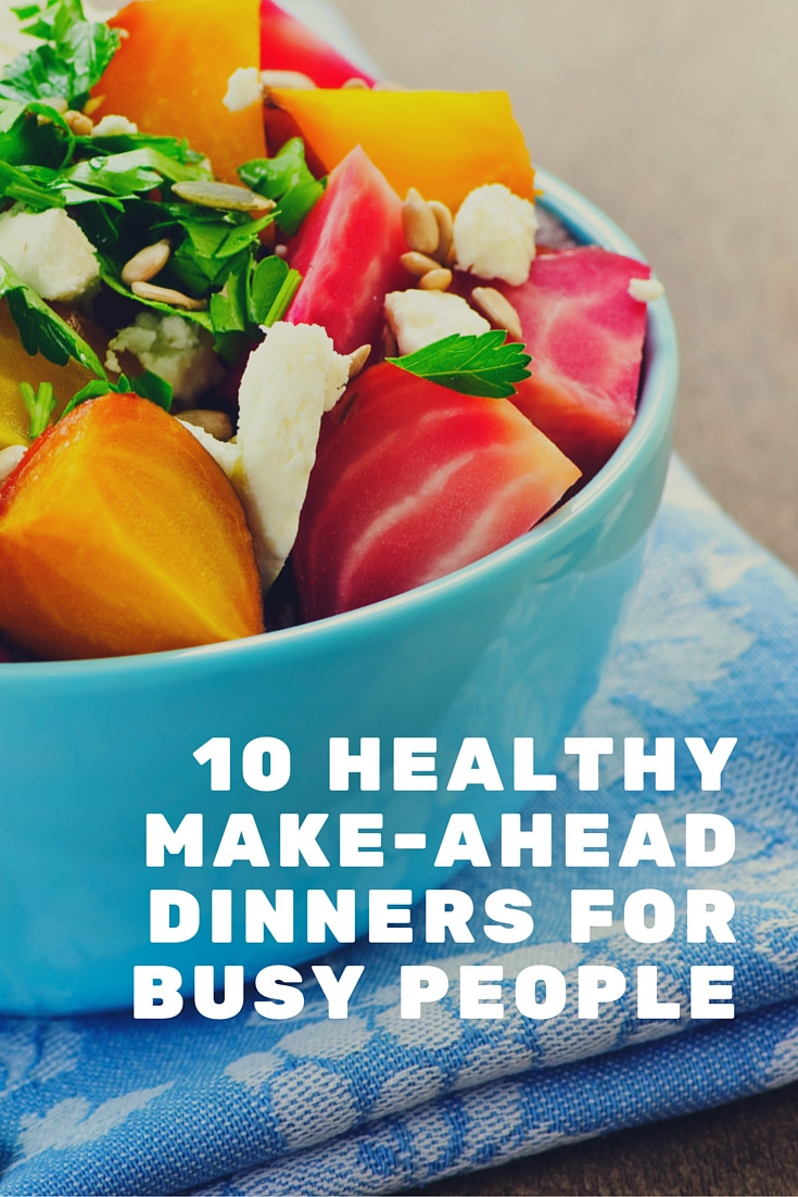 Healthy Make Ahead Dinners
 10 Healthy Make Ahead Dinners For Busy People Life Coach