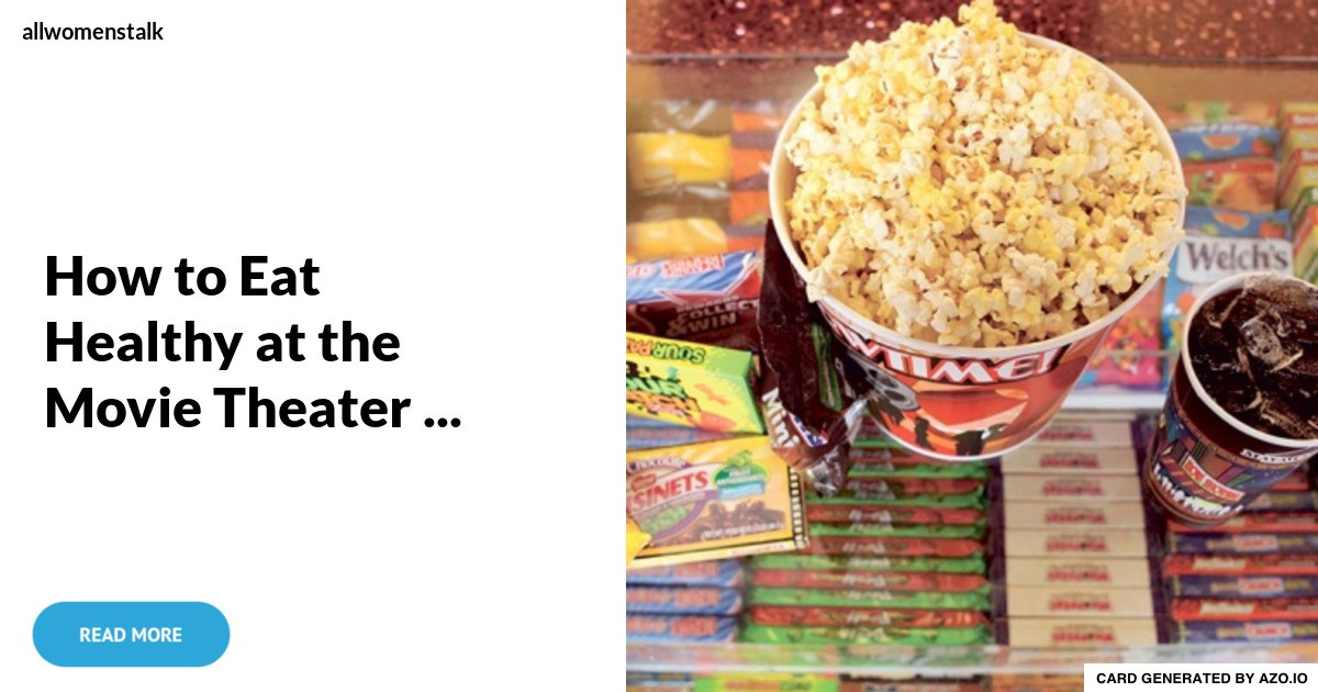 Healthy Movie Snacks
 How to Eat Healthy at the Movie Theater Food