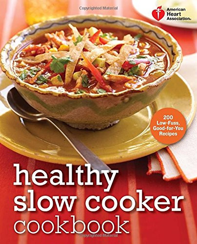 Healthy Slow Cooker Recipes For Weight Loss
 American Heart Association Healthy Slow Cooker Cookbook