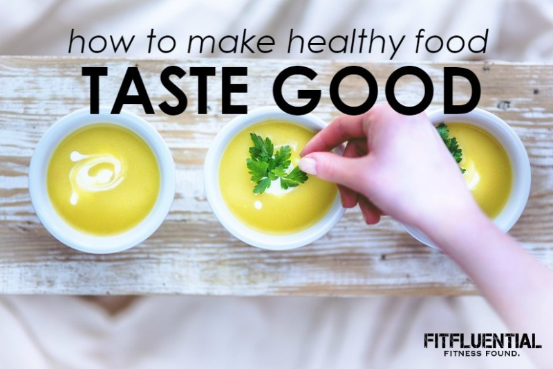 Healthy Snacks That Taste Good
 5 Tips for Making Healthy Food Taste Good FitFluential