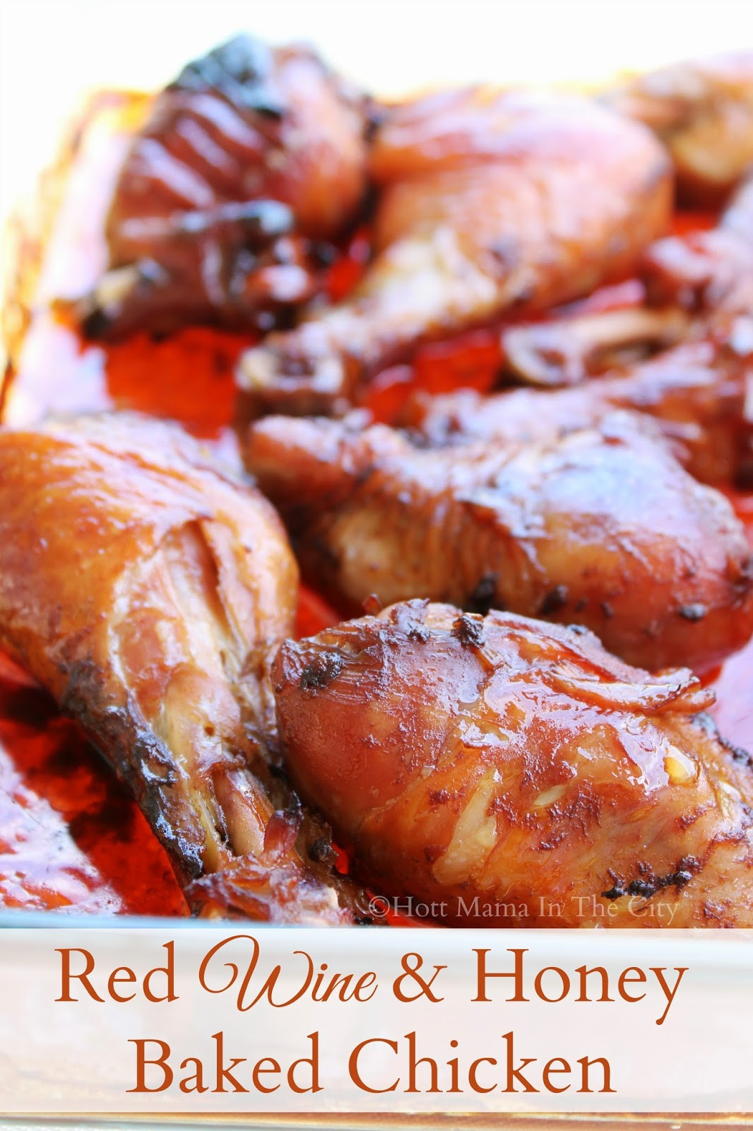 Honey Baked Chicken
 Hot Mama In The City Red Wine & Honey Baked Chicken