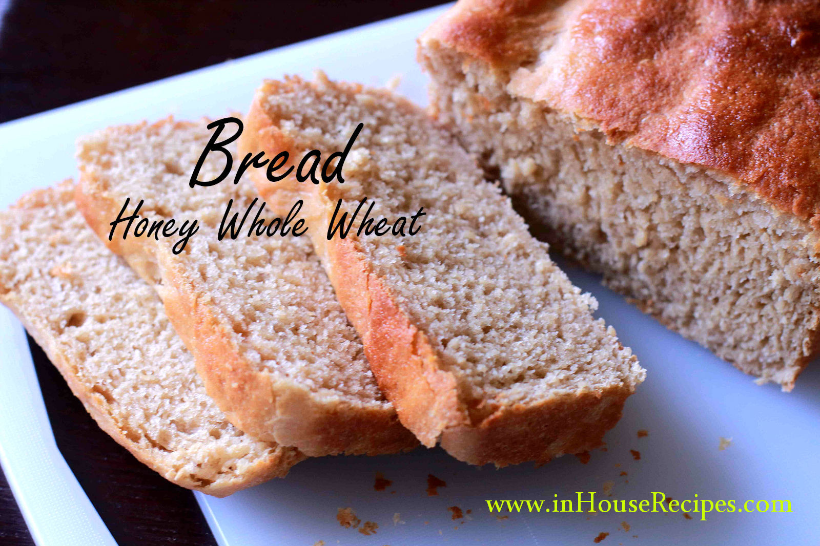 Honey Whole Wheat Bread Recipe
 Honey Whole Wheat Bread Recipe inHouseRecipes