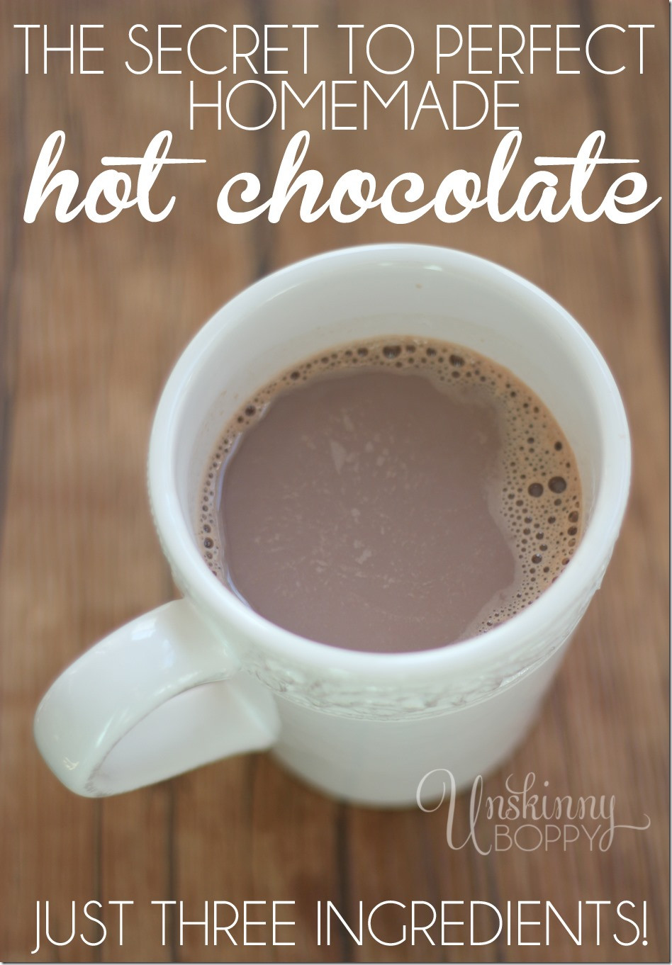 Hot Chocolate Recipes
 The secret to perfect homemade hot chocolate Unskinny Boppy