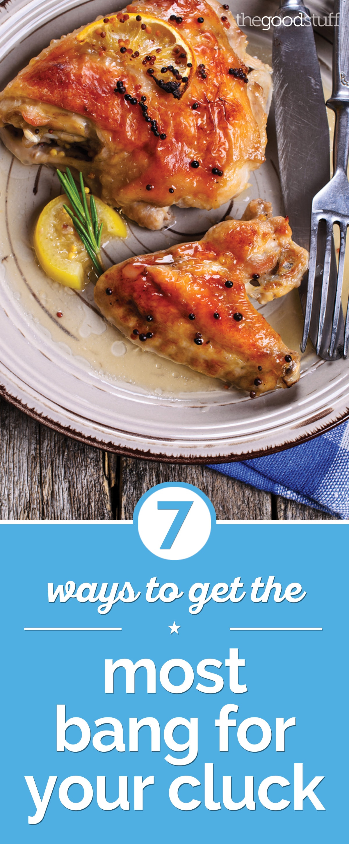 How Long Do You Bake A Whole Chicken
 7 Ways to Get the Most Bang for Your Cluck thegoodstuff