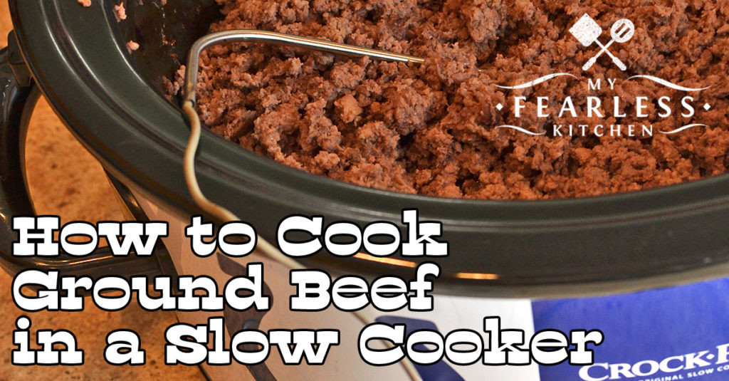 How Long To Cook Ground Beef
 How to Cook Ground Beef in a Slow Cooker My Fearless Kitchen