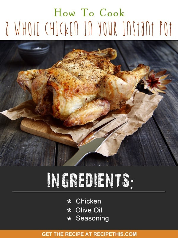How Long To Cook Whole Chicken
 How To Cook A Whole Chicken In Your Instant Pot • Recipe This