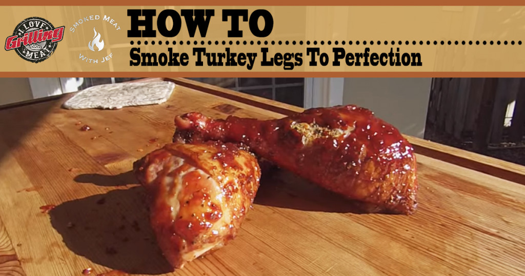 How Long To Smoke Chicken Thighs
 How To Smoke Turkey Legs To Perfection