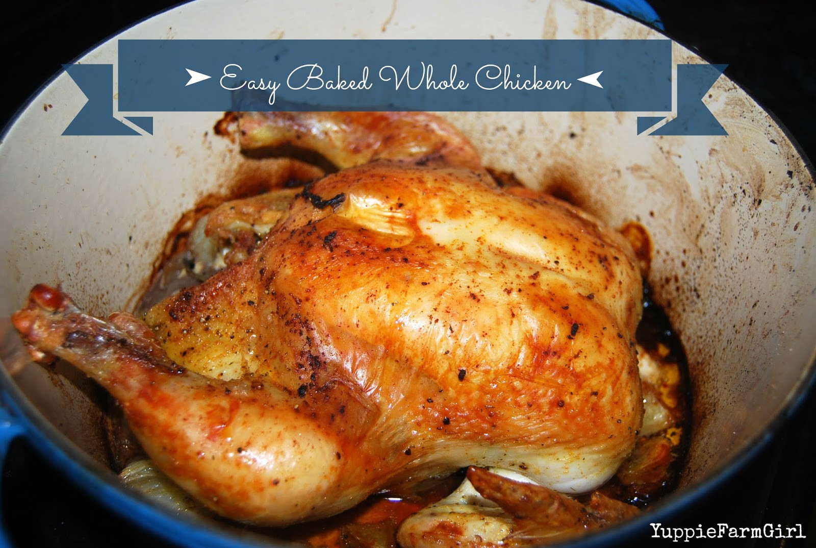 How To Bake A Whole Chicken
 Yuppie Farm Girl Foo Friday Easy Baked Whole Chicken