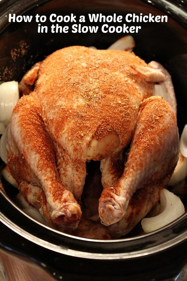 How To Cook A Whole Chicken
 How to Make a Whole Chicken in a Slow Cooker