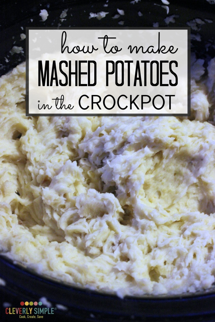 How To Cook Mashed Potatoes
 How to Make Crockpot Mashed Potatoes Cleverly Simple