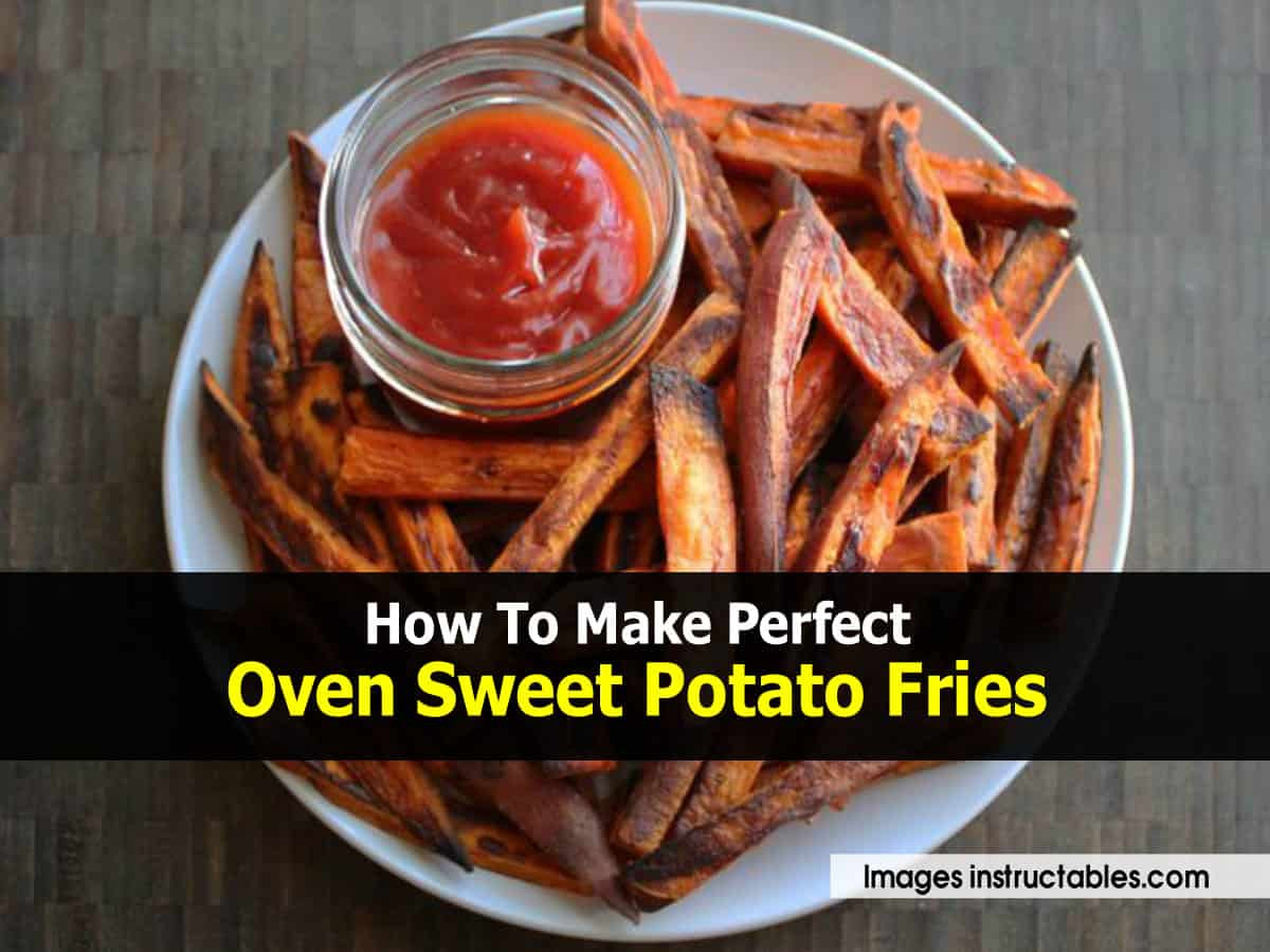How To Cook Sweet Potato Fries
 How To Make Perfect Oven Sweet Potato Fries