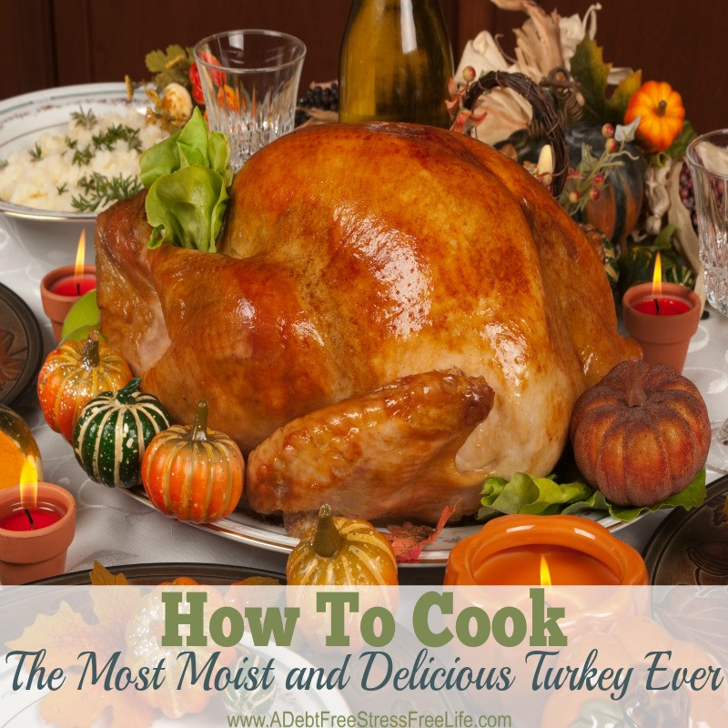 How To Cook Thanksgiving Turkey
 How To Cook A Moist and Delicious Turkey A Debt Free