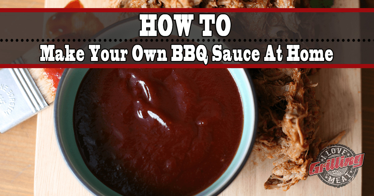 How To Make Bbq Sauce
 How To Make Your Own BBQ Sauce At Home