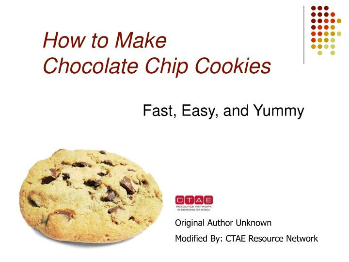 How To Make Chocolate Chip Cookies
 PPT How to Make Chocolate Chip Cookies PowerPoint