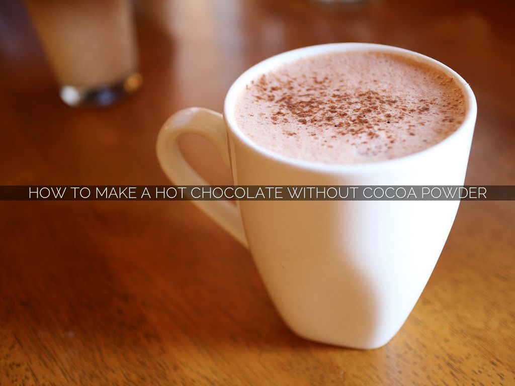 How To Make Hot Chocolate With Cocoa Powder
 How to make a hot chocolate without cocoa powder by