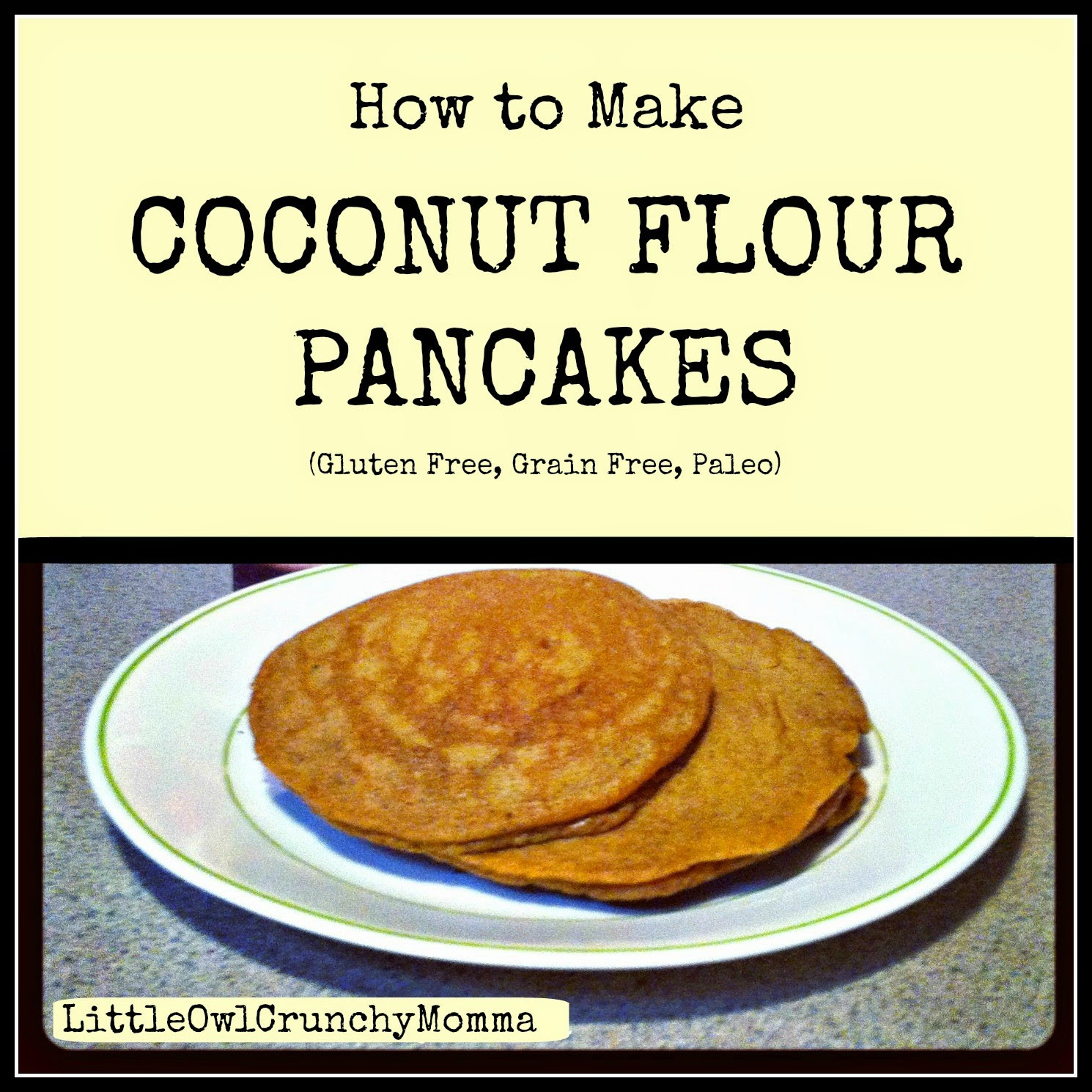 How To Make Pancakes With Flour
 LittleOwlCrunchyMomma How to Make Coconut Flour Pancakes