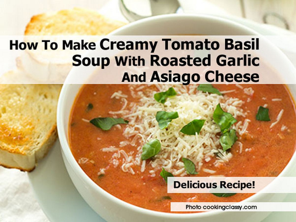 How To Make Tomato Basil Soup
 How To Make Creamy Tomato Basil Soup With Roasted Garlic