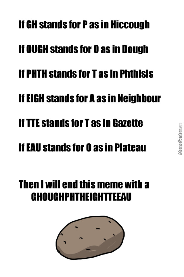 How To Spell Potato
 The Correct Way To Spell Potato by liberater man Meme Center