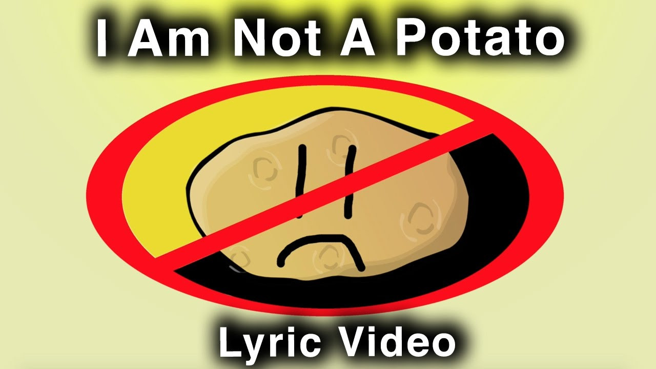 I Am A Potato
 I Am Not A Potato A Hufflepuff Song Lyric Video