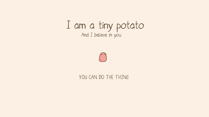 I Am A Potato
 Potato Motiviation Quotes QuotesGram