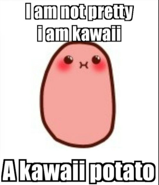 I Am A Potato
 58 best images about Kawaii potato on Pinterest