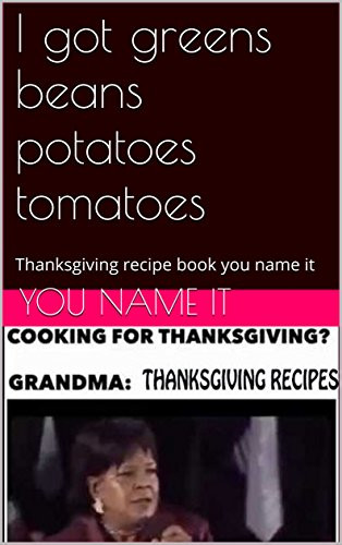 I Got Beans Greens Potatoes Tomatoes
 Cookbooks List The Best Selling "Thanksgiving" Cookbooks