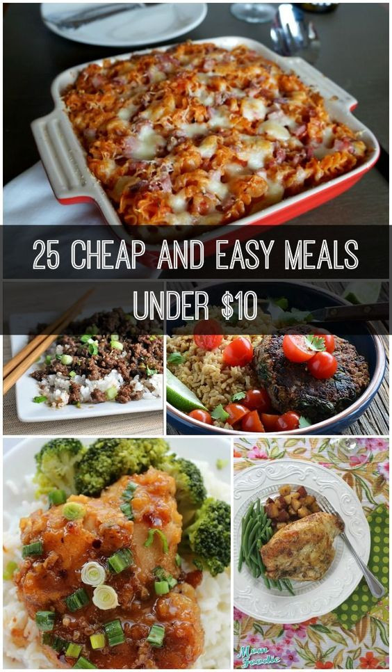 Inexpensive Dinner Ideas
 25 Cheap and Easy Meals under $10